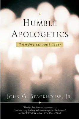 Alázatos apologetika: A hit védelme ma - Humble Apologetics: Defending the Faith Today