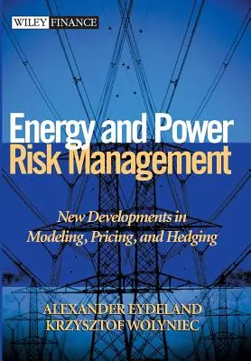 Energia- és energiakockázatkezelés: A modellezés, az árazás és a fedezeti ügyletek új fejleményei - Energy and Power Risk Management: New Developments in Modeling, Pricing, and Hedging