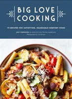 Big Love Cooking: 75 recept a kielégítő, megosztható kényelmi ételekhez - Big Love Cooking: 75 Recipes for Satisfying, Shareable Comfort Food