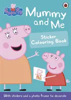 Peppa Malac: Mami és én matricás kifestőkönyv - Peppa Pig: Mummy and Me Sticker Colouring Book