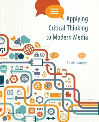 A kritikai gondolkodás alkalmazása a modern médiában: Hatékony érvelés az állításokról az új médiatérben - Applying Critical Thinking to Modern Media: Effective Reasoning about Claims in the New Media Landscape