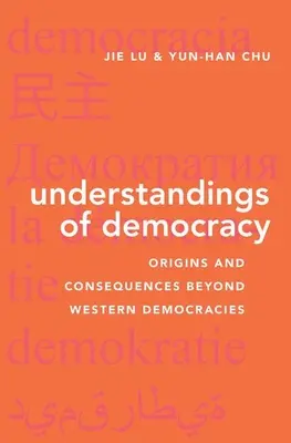 A demokrácia megértése: A nyugati demokráciákon túli eredet és következményei - Understandings of Democracy: Origins and Consequences Beyond Western Democracies