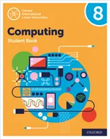 Oxford International Lower Secondary Computing Student Book 8. - Oxford International Lower Secondary Computing Student Book 8