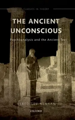 Az ősi tudattalan: A pszichoanalízis és az ősi szövegek - The Ancient Unconscious: Psychoanalysis and the Ancient Text