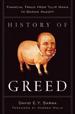 A kapzsiság története: Pénzügyi csalások a tulipánmániától Bernie Madoffig - History of Greed: Financial Fraud from Tulip Mania to Bernie Madoff