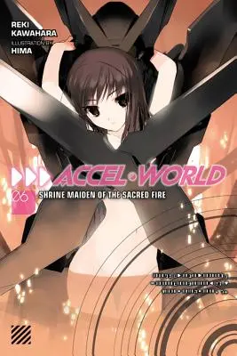 Accel World, Vol. 6 (Light Novel): Shrine Maiden of the Sacred Fire