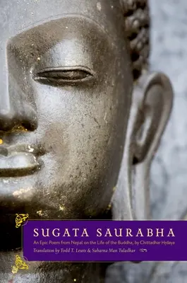 Sugata Saurabha egy nepáli epikus költemény Buddha életéről Chittadhar Hridaya tollából - Sugata Saurabha an Epic Poem from Nepal on the Life of the Buddha by Chittadhar Hridaya