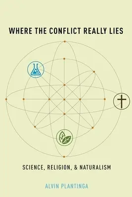 Hol van valójában a konfliktus: Tudomány, vallás és naturalizmus - Where the Conflict Really Lies: Science, Religion, and Naturalism