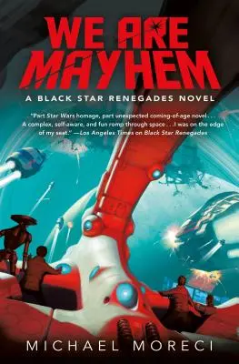 We Are Mayhem: A Black Star Renegades regénye - We Are Mayhem: A Black Star Renegades Novel