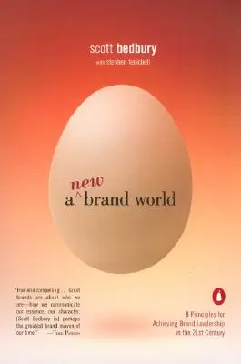 Egy új márkavilág: 8 alapelv a 21. századi márkavezetés eléréséhez - A New Brand World: 8 Principles for Achieving Brand Leadership in the 21st Century