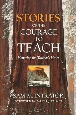 Történetek a tanítás bátorságáról: A tanító szívének tisztelete - Stories of the Courage to Teach: Honoring the Teacher's Heart