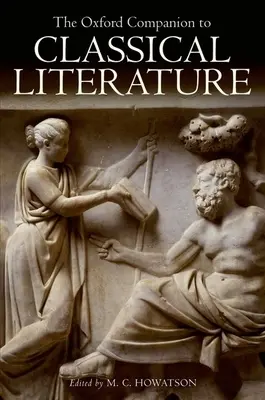 The Oxford Companion to Classical Literature (A klasszikus irodalom oxfordi kézikönyve) - The Oxford Companion to Classical Literature