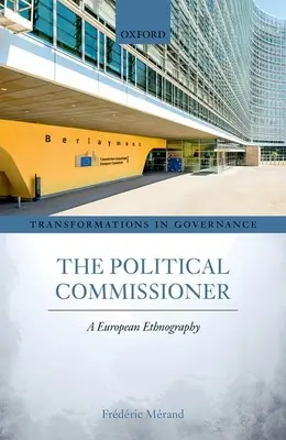 A politikai biztos: Egy európai etnográfia - The Political Commissioner: A European Ethnography