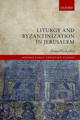 Liturgia és bizantinizáció Jeruzsálemben - Liturgy and Byzantinization in Jerusalem