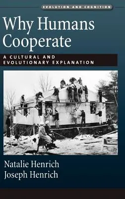 Miért működnek együtt az emberek: Kulturális és evolúciós magyarázat - Why Humans Cooperate: A Cultural and Evolutionary Explanation