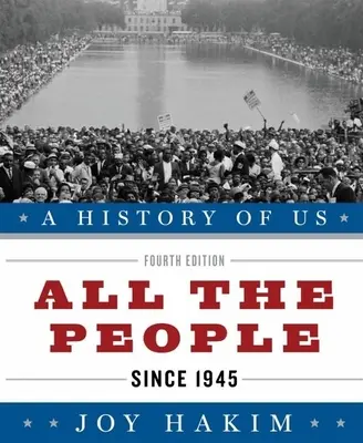 A History of Us: All the People: A History of Us Tizedik könyv - A History of Us: All the People: Since 1945 a History of Us Book Ten