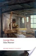 Silas Marner: Marner Marner: The Weaver of Raveloe - Silas Marner: The Weaver of Raveloe