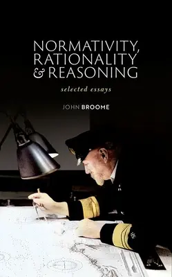 Normativitás, racionalitás és érvelés: Válogatott esszék - Normativity, Rationality and Reasoning: Selected Essays