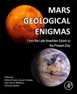 Mars Geológiai rejtélyek: A késő noachikus korszaktól napjainkig - Mars Geological Enigmas: From the Late Noachian Epoch to the Present Day