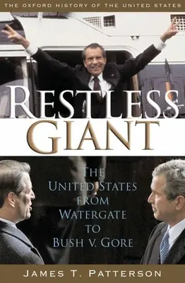 Nyughatatlan óriás: Bush V. Gore - Az Egyesült Államok a Watergate-től a Bush kontra Gore ügyig - Restless Giant: The United States from Watergate to Bush V. Gore