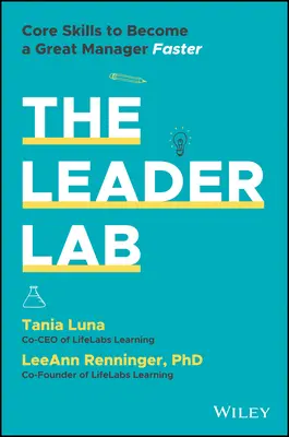 A Leader Lab: Alapvető készségek, hogy gyorsabban váljon nagyszerű menedzserré - The Leader Lab: Core Skills to Become a Great Manager, Faster