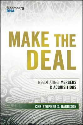 Legyen meg az üzlet: Fúziók és felvásárlások tárgyalása - Make the Deal: Negotiating Mergers and Acquisitions