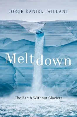 Olvadás: A Föld gleccserek nélkül - Meltdown: The Earth Without Glaciers