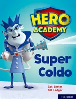 Hero Academy: Oxford 7. szint, Türkiz könyvcsomag: Super Coldo - Hero Academy: Oxford Level 7, Turquoise Book Band: Super Coldo