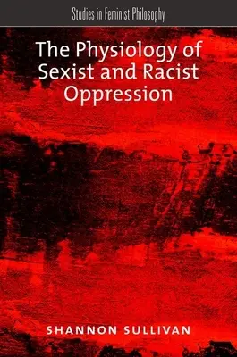 A szexista és rasszista elnyomás fiziológiája - The Physiology of Sexist and Racist Oppression