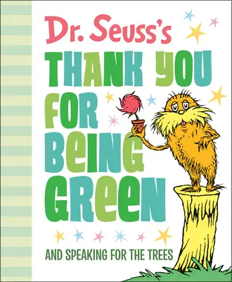 Dr. Seuss Köszönöm, hogy zöld vagy: And Speaking for the Trees - Dr. Seuss's Thank You for Being Green: And Speaking for the Trees