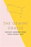 Az Ikrek orákulum: Azonnali válaszok kozmikus énedtől - The Gemini Oracle: Instant Answers from Your Cosmic Self