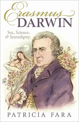 Erasmus Darwin: Szex, tudomány és szerencsés véletlen - Erasmus Darwin: Sex, Science, and Serendipity