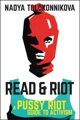 Read & Riot: A Pussy Riot útmutatója az aktivizmushoz - Read & Riot: A Pussy Riot Guide to Activism