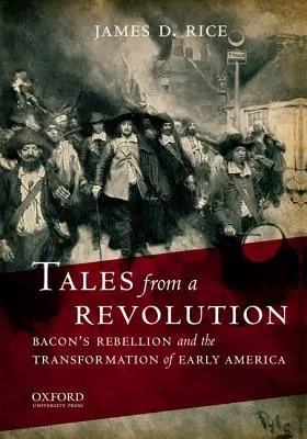 Mesék egy forradalomból: Bacon lázadása és a korai Amerika átalakulása - Tales from a Revolution: Bacon's Rebellion and the Transformation of Early America