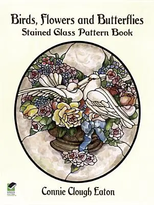 Madarak, virágok és pillangók festett üveg mintás könyv - Birds, Flowers and Butterflies Stained Glass Pattern Book