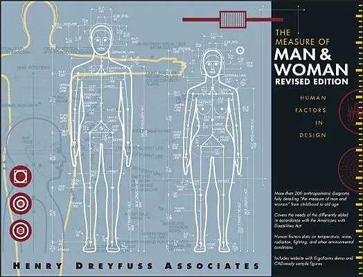 A férfi és a nő mércéje: Az emberi tényezők a tervezésben [CDROM-mal] - The Measure of Man and Woman: Human Factors in Design [With CDROM]