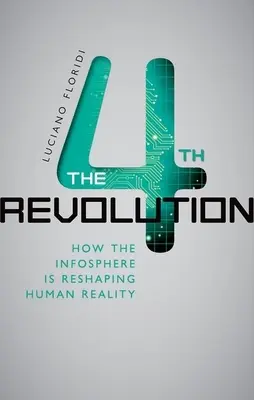 A 4. forradalom: Hogyan alakítja át az információs szféra az emberi valóságot? - The 4th Revolution: How the Infosphere Is Reshaping Human Reality