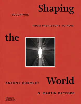 Shaping the World: Szobrászat az őskortól napjainkig - Shaping the World: Sculpture from Prehistory to Now