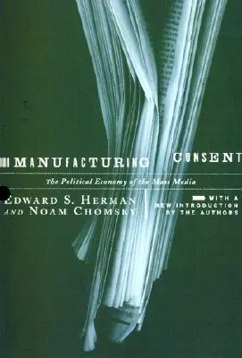 A beleegyezés gyártása: A tömegmédia politikai gazdasága - Manufacturing Consent: The Political Economy of the Mass Media