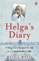 Helga naplója - Egy fiatal lány beszámolója a koncentrációs táborban töltött életről - Helga's Diary - A Young Girl's Account of Life in a Concentration Camp