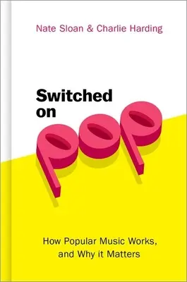 Switched on Pop: Hogyan működik a könnyűzene, és miért fontos? - Switched on Pop: How Popular Music Works, and Why It Matters