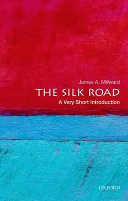 A selyemút: Egy nagyon rövid bevezetés - The Silk Road: A Very Short Introduction