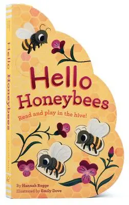 Hello Honeybees: Olvass és játssz a kaptárban! (Méhecskés könyvek, Táblás könyvek babáknak, Táblás könyvek kisgyermekeknek) - Hello Honeybees: Read and Play in the Hive! (Bee Books, Board Books for Babies, Toddler Board Books)