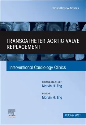 Transzkatéteres aortabillentyű-helyettesítés, az Intervencionális Kardiológiai Klinikák száma, 10. évfolyam - Transcatheter Aortic Valve Replacement, an Issue of Interventional Cardiology Clinics, 10