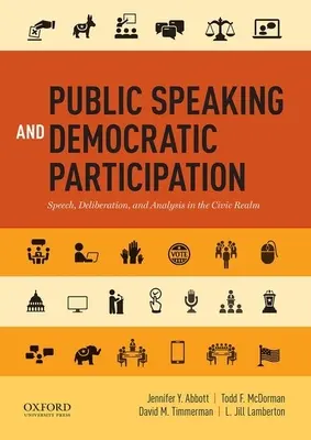 Nyilvános beszéd és demokratikus részvétel: Beszéd, tanácskozás és elemzés a polgári életben - Public Speaking and Democratic Participation: Speech, Deliberation, and Analysis in the Civic Realm