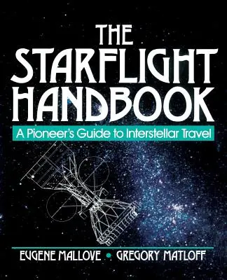 A Csillagrepülés kézikönyve: Egy úttörő útmutatója a csillagközi utazáshoz - The Starflight Handbook: A Pioneer's Guide to Interstellar Travel