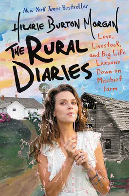 The Rural Diaries: Szerelem, állattenyésztés és nagy életleckék a Csúfság farmon - The Rural Diaries: Love, Livestock, and Big Life Lessons Down on Mischief Farm