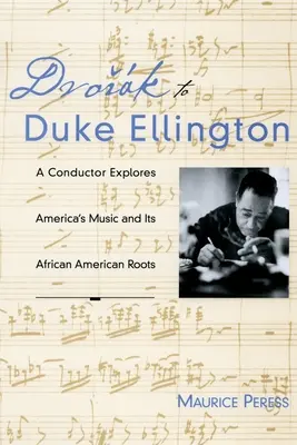 Dvoraktól Duke Ellingtonig: Egy karmester felfedezi Amerika zenéjét és afroamerikai gyökereit - Dvorak to Duke Ellington: A Conductor Explores America's Music and Its African American Roots