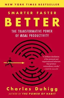 Okosabban, gyorsabban, jobban: A valódi termelékenység átalakító ereje - Smarter Faster Better: The Transformative Power of Real Productivity