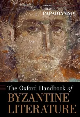 The Oxford Handbook of Byzantine Literature (A bizánci irodalom oxfordi kézikönyve) - The Oxford Handbook of Byzantine Literature